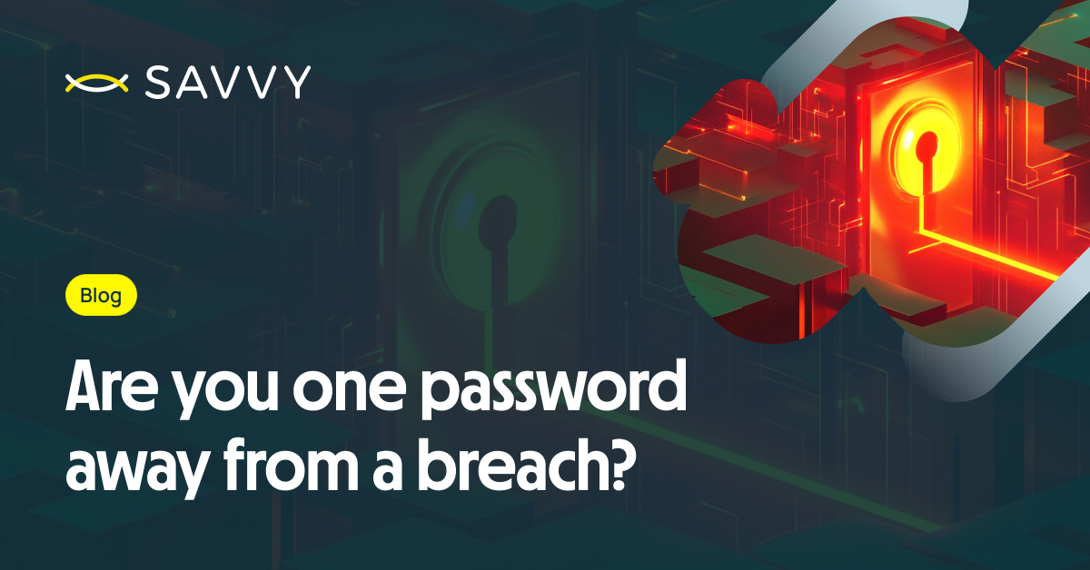 A digital keyhole sits against a red circuit-themed backdrop, accompanied by the text: Are you one password away from a credential-based attack? with the Savvy logo prominently displayed in the top left corner.